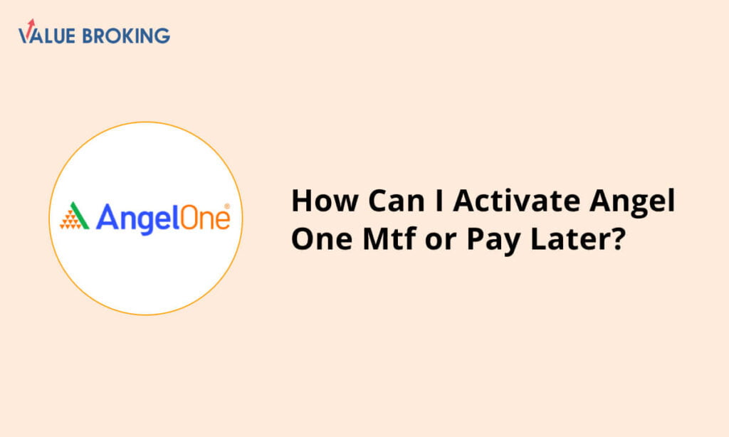 activate angel one mtf or pay later