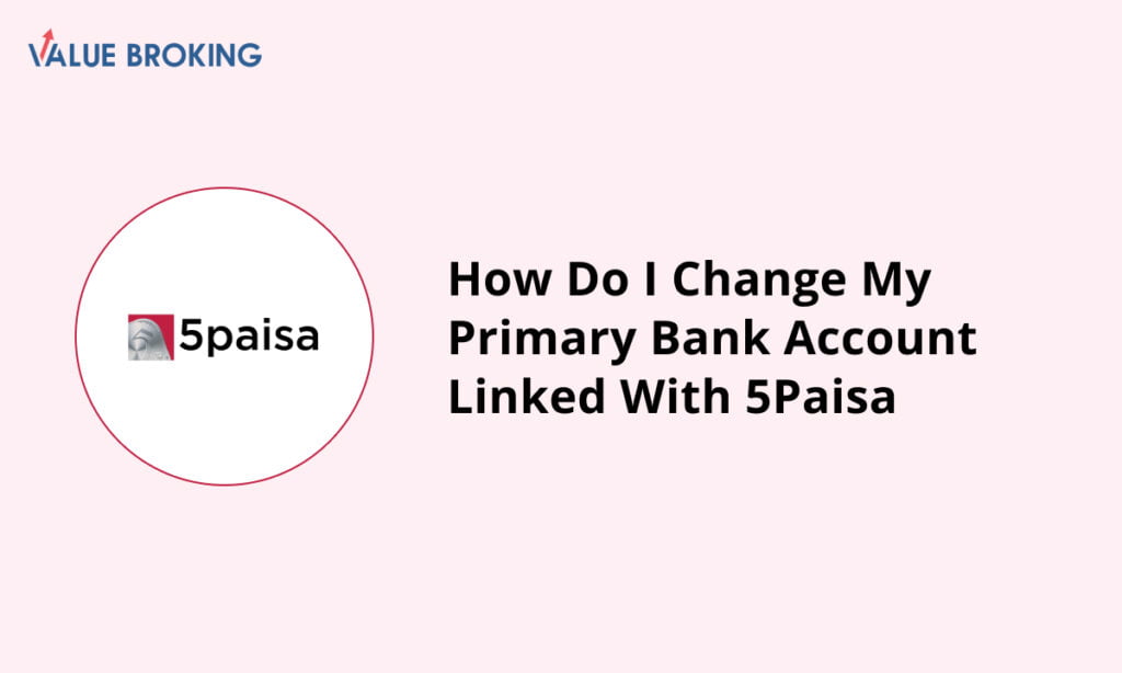 change my primary bank account linked with 5paisa