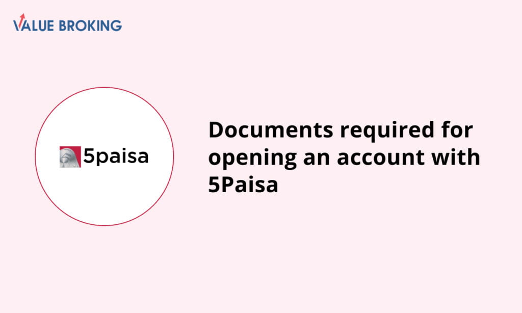 documents for opening an account with 5paisa
