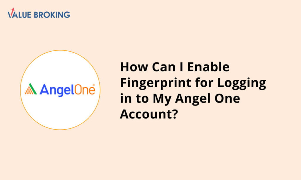 enable fingerprint for logging to my angel one account