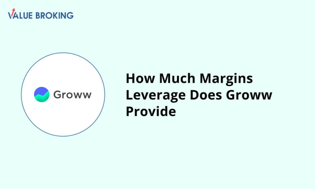 how much margins leverage does groww provide
