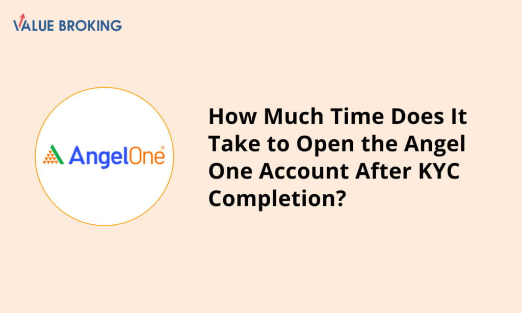 time taken to open angel one account after kyc completion