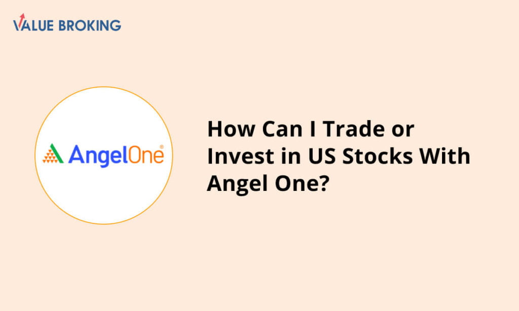 trade or invest in us stocks with angel one
